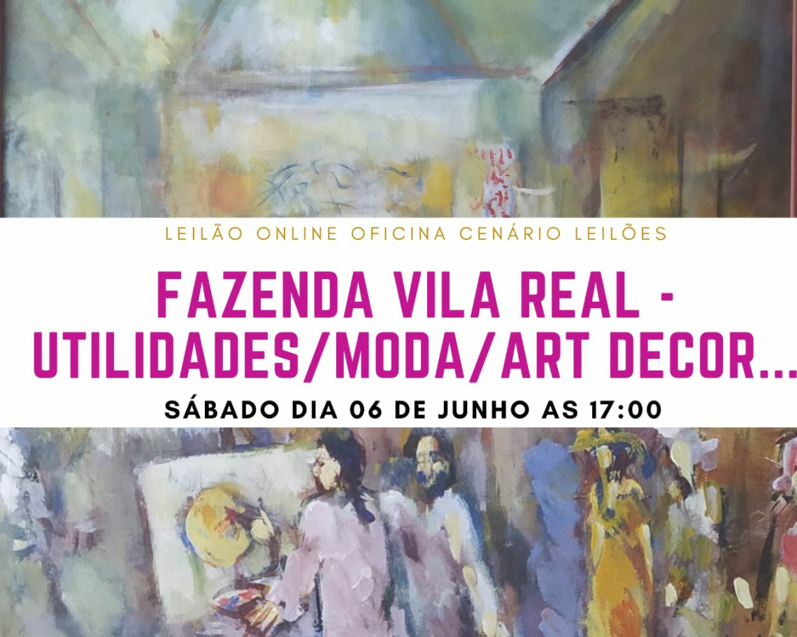 LEILÃO FAZENDA VILA REAL - UTILIDADES , MODA, DECOR ART ...