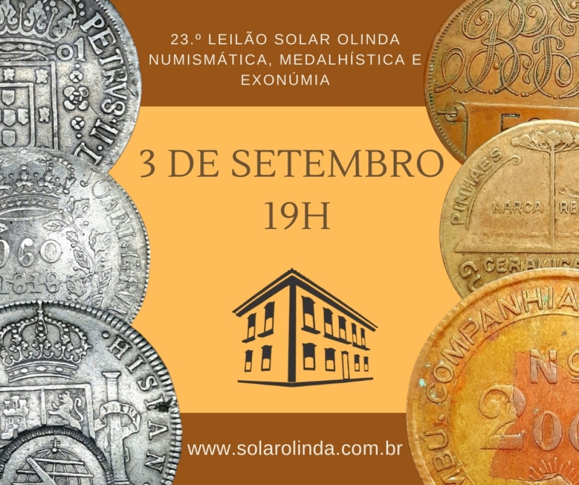 23º Leilão SOLAR OLINDA de Numismática, Medalhística e Exonúmia