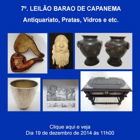 7º. Leilão Barão de Capanema - Antiquariato, Pratas, Vidros e etc - 19/12/2014