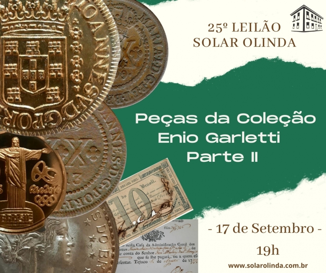 25º Leilão SOLAR OLINDA de Numismática - Com peças da COLEÇÃO ENIO GARLETTI - Parte II