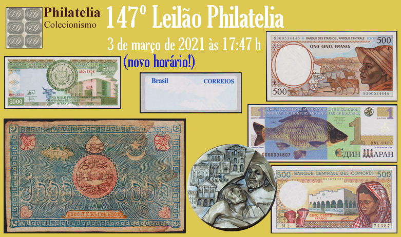 147º Leilão de Filatelia e Numismática - Philatelia Selos e Moedas