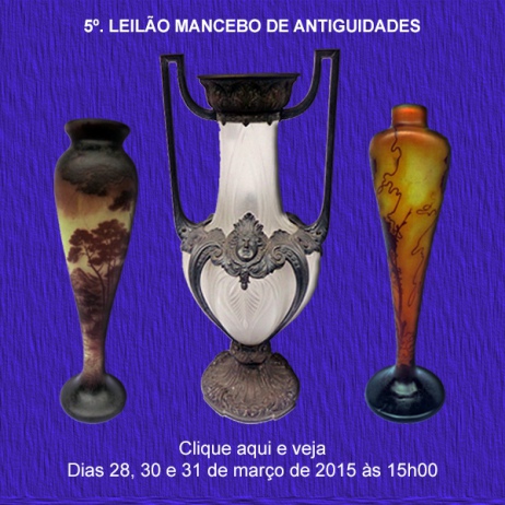 5º LEILÃO MANCEBO ANTIGUIDADES - 28, 30 e 31/03/2015