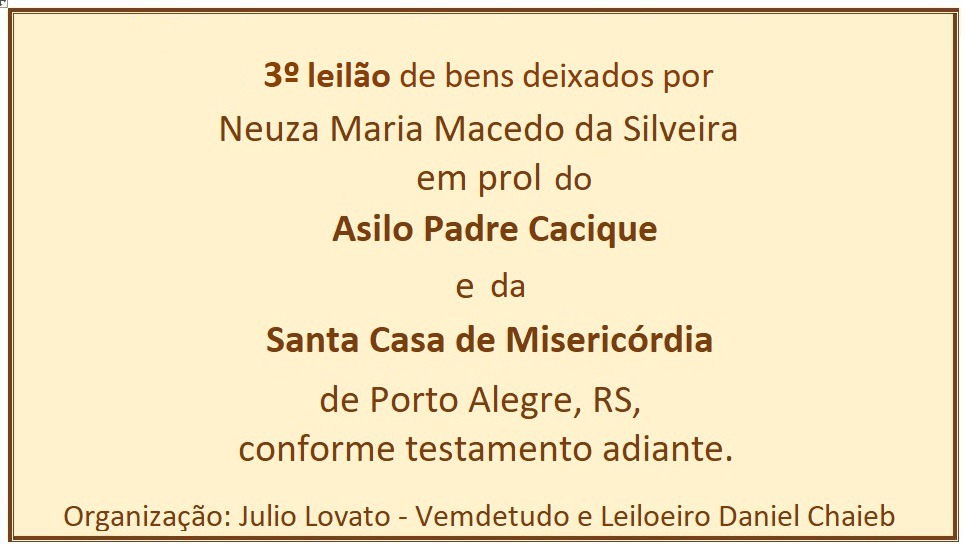 LEILÃO DE HERANÇA EM PROL DA STA. CASA E ASILO PE. CACIQUE DE P. ALEGRE - III LEILÃO