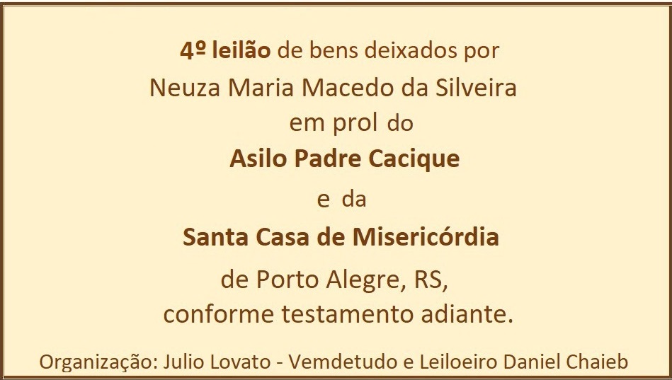 LEILÃO DE HERANÇA EM PROL DA STA.CASA E ASILO PE.CACIQUE DE P.ALEGRE - IV LEILÃO
