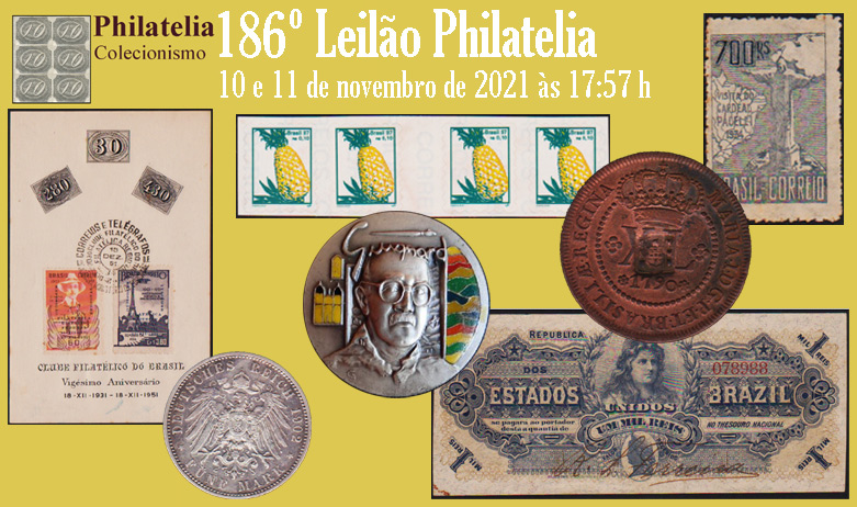 186º Leilão de Filatelia e Numismática - Philatelia Selos e Moedas
