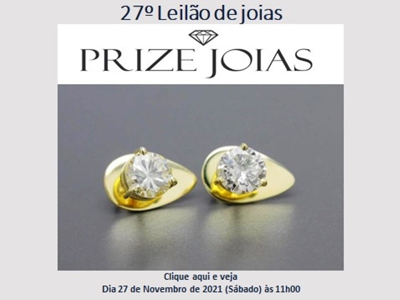 27º Leilão de Joias - Prize Jóias - Dia 27 de Novembro de 2021 (Sábado) às 11h