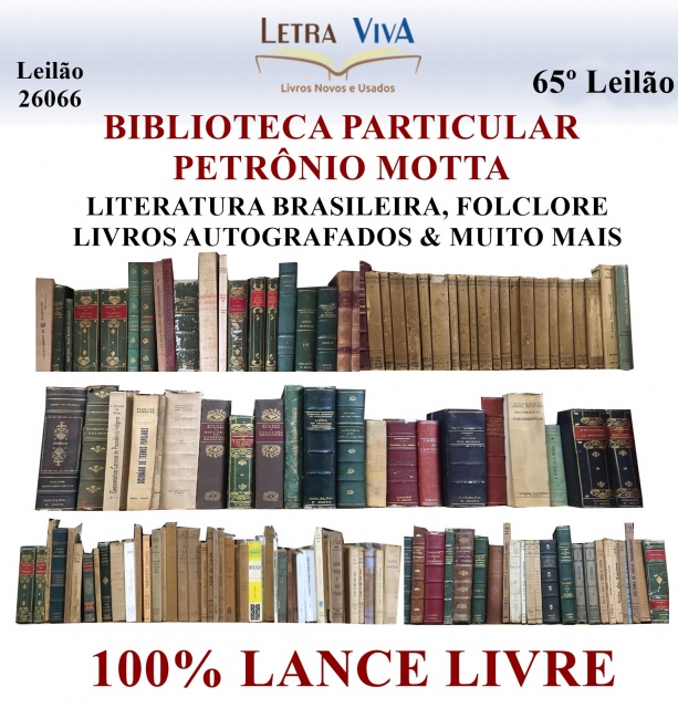 65ª LEILÃO LETRA VIVA - BIBLIOTECA PARTICULAR PETRÔNIO MOTTA