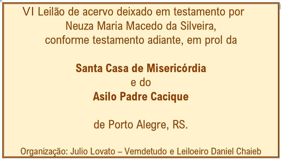 LEILÃO DE HERANÇA EM PROL DA STA.CASA E ASILO PE.CACIQUE DE P.ALEGRE - VI Leilão