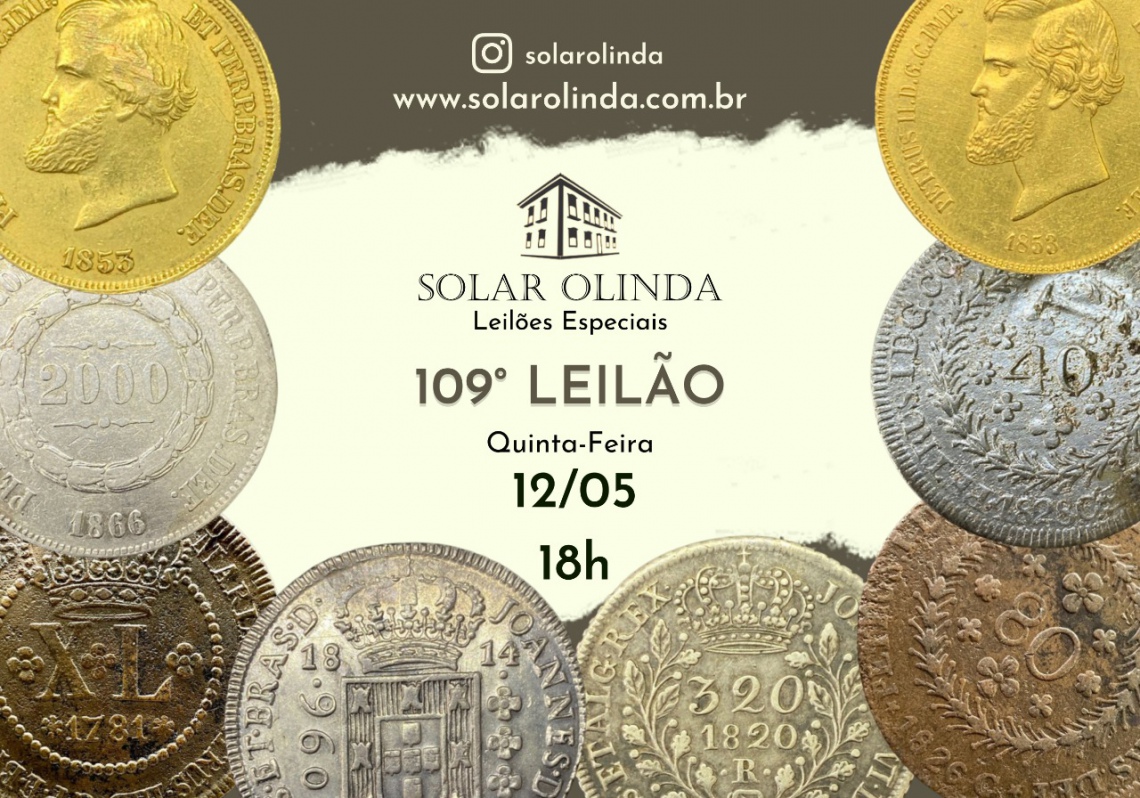 109º LEILÃO ESPECIAL DE NUMISMÁTICA - SOLAR OLINDA LEILÕES