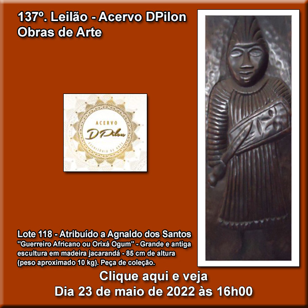 137º LEILÃO DE OBRAS DE ARTE -  Acervo DPilon  23/05/2022.