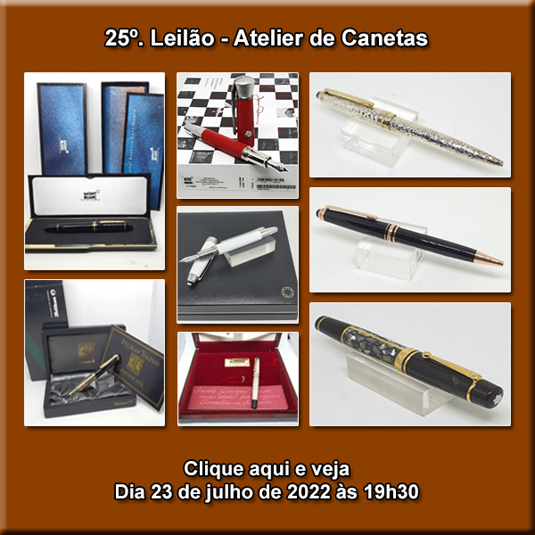 25º. Leilao Atelier de Canetas - Sábado, dia 23/07/2022 às 19h30