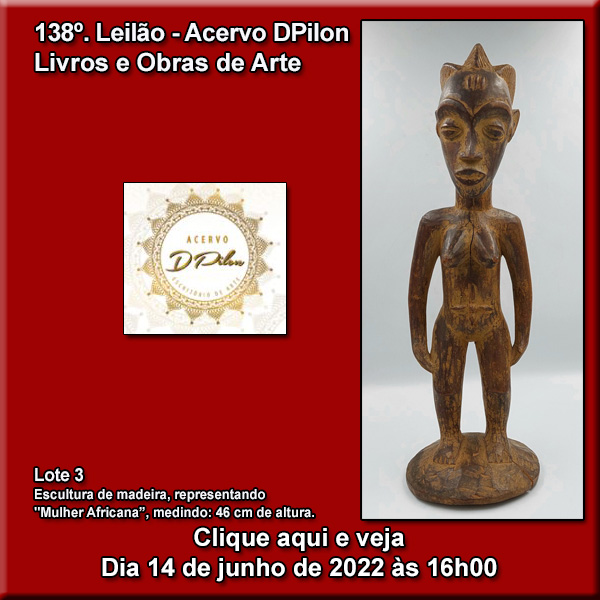 138º LEILÃO DE OBRAS e LIVROS DE ARTE - Acervo DPilon 14/06/2022 às 16h.