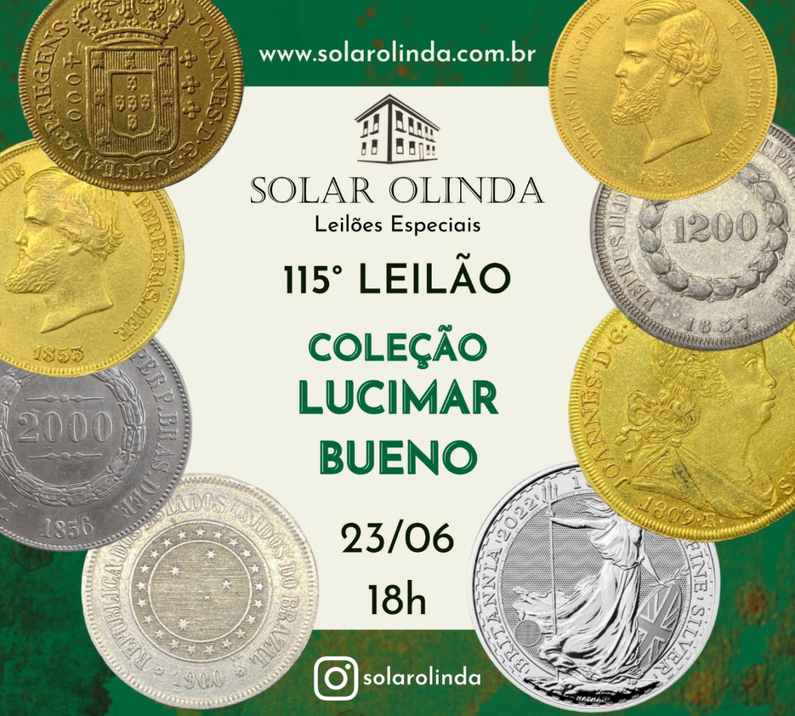 115º LEILÃO ESPECIAL DE NUMISMÁTICA -  COM LOTES DA COLEÇAO LUCIMAR BUENO - SOLAR OLINDA LEILÕES