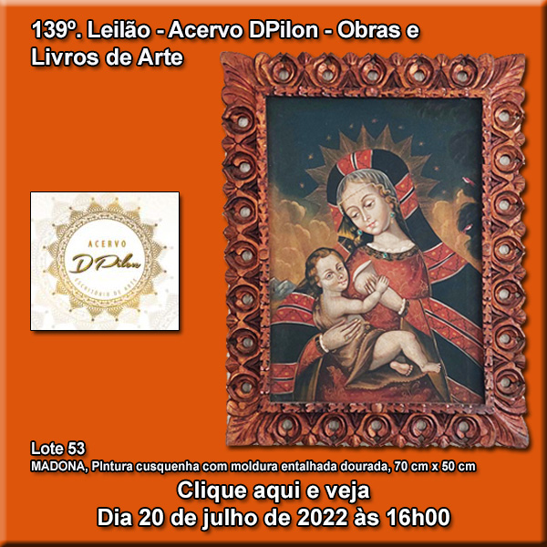 139º LEILÃO DE OBRAS e LIVROS DE ARTE - Acervo DPilon 20/07/2022 às 16h.