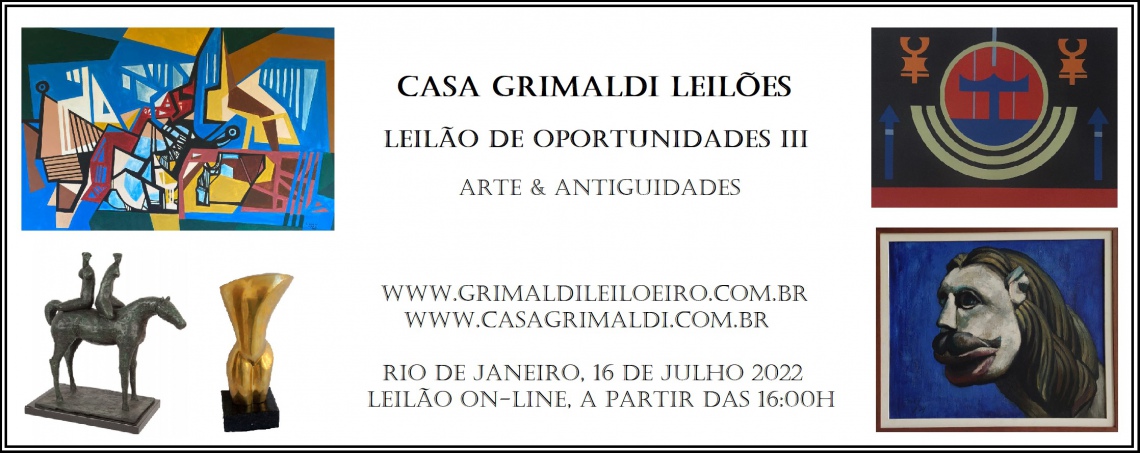 LEILÃO DE OPORTUNIDADES CASA GRIMALDI - PARTE III - ARTE & ANTIGUIDADES