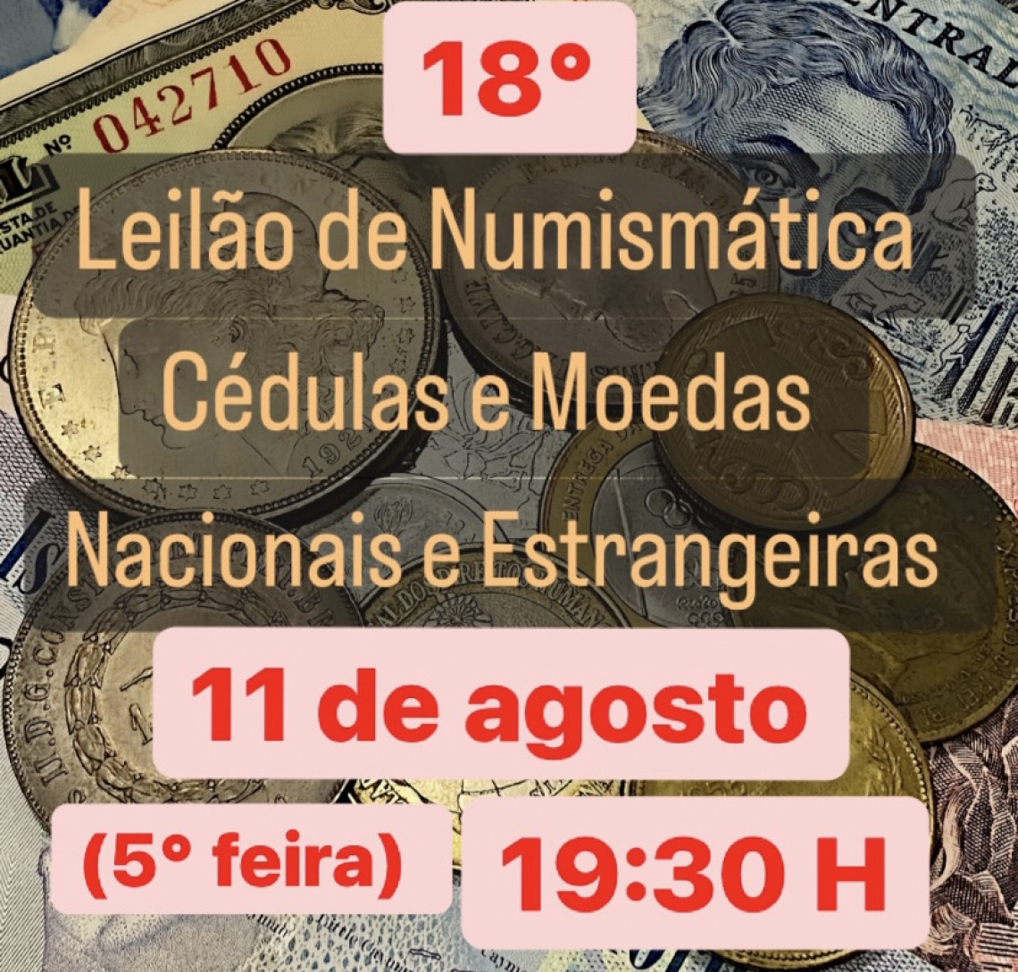 18º Leilão de Numismática, Cédulas e Moedas Nacionais e Estrangeiras