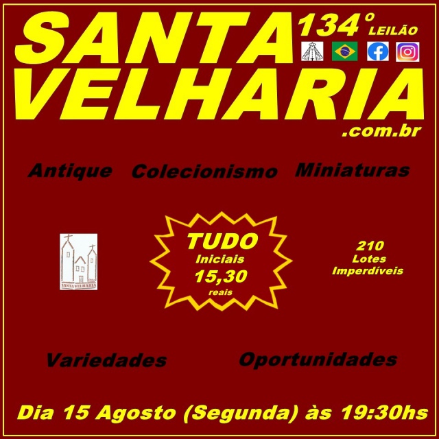 134º Leilão SANTA VELHARIA Colecionismo & Variedades c/ 210 Lotes Imperdíveis - 15 de Agosto 19h30