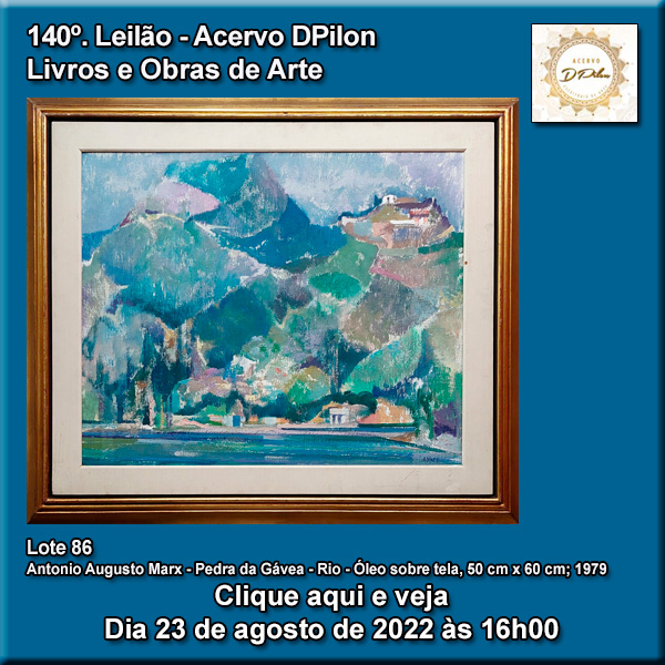 140º LEILÃO DE OBRAS e LIVROS DE ARTE - Acervo DPilon 23/08/2022 às 16h.