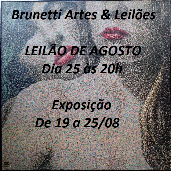 BRUNETTI ARTES & LEILÕES - LEILÃO DE AGOSTO