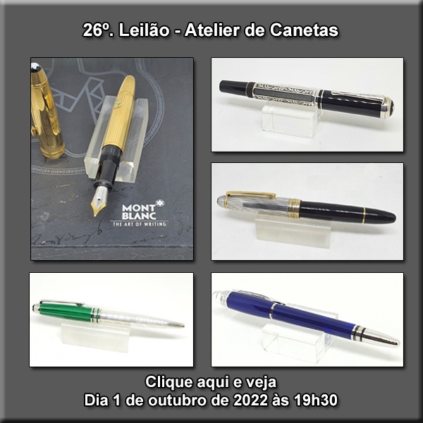 26º. Leilao Atelier de Canetas - Sábado, dia 01/10/2022 às 19h30