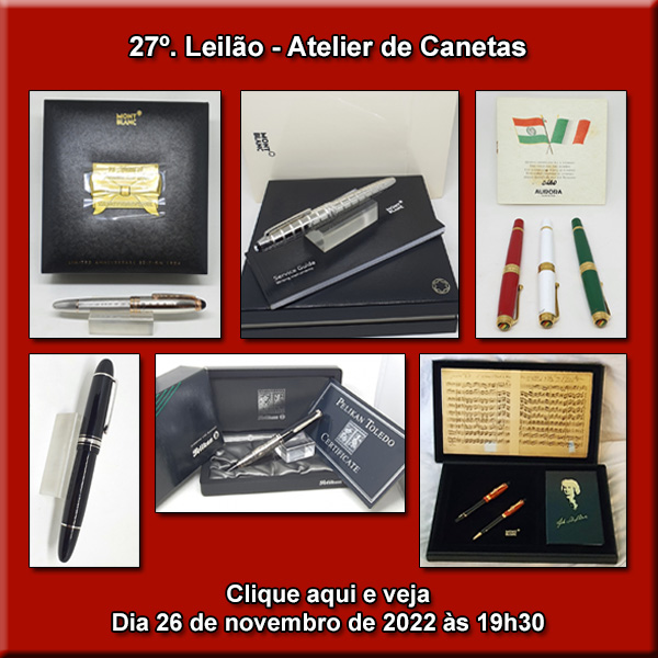 27º. Leilao Atelier de Canetas - Sábado, dia 26/11/2022 às 19h30