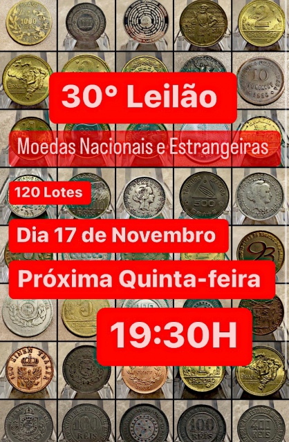 30º LEILÃO DE NUMISMÁTICA - MOEDAS - NACIONAIS E ESTRANGEIRAS