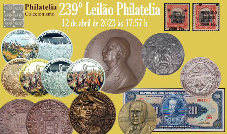 239º Leilão de Filatelia e Numismática - Philatelia Selos e Moedas