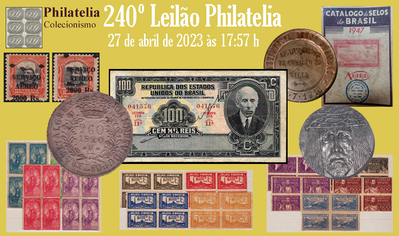 240º Leilão de Filatelia e Numismática - Philatelia Selos e Moedas