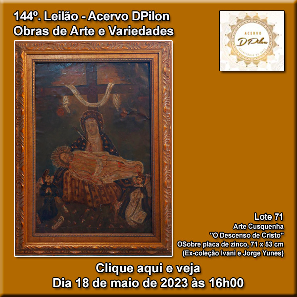 144º LEILÃO DE OBRAS DE ARTE e VARIEDADES - ACERVO DPILON - 18/05/2023 - 16h00