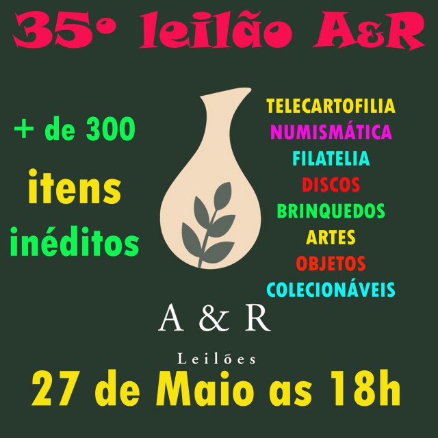 35º LEILÃO A&R - COLECIONISMO EM GERAL - ARTES - ARTEFATOS   etc...