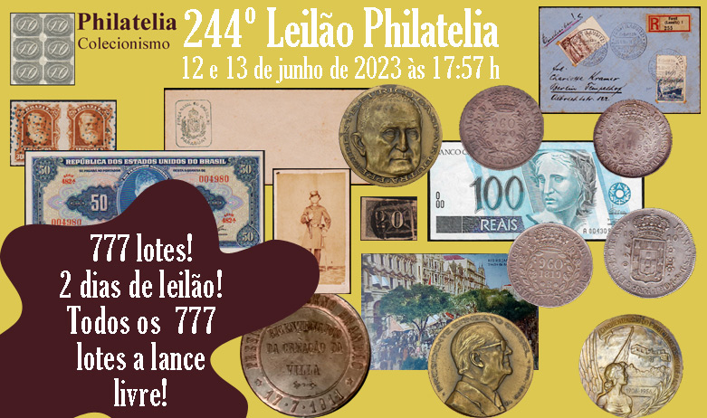 244º Leilão de Filatelia e Numismática - Philatelia Selos e Moedas