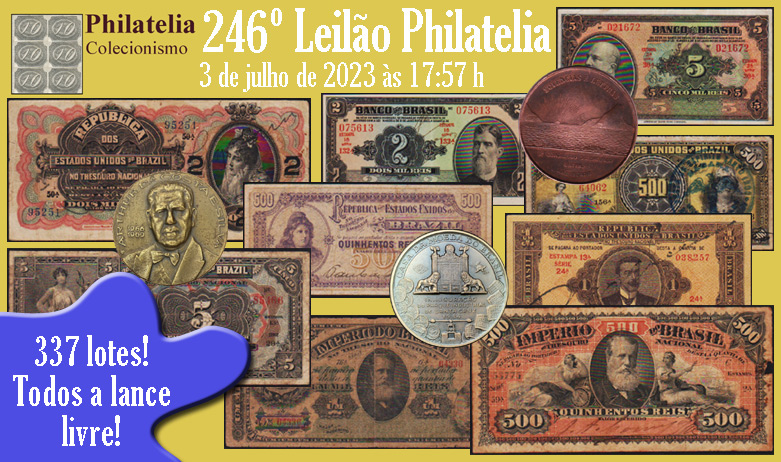 246º Leilão de Filatelia e Numismática - Philatelia Selos e Moedas