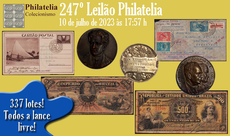 247º Leilão de Filatelia e Numismática - Philatelia Selos e Moedas