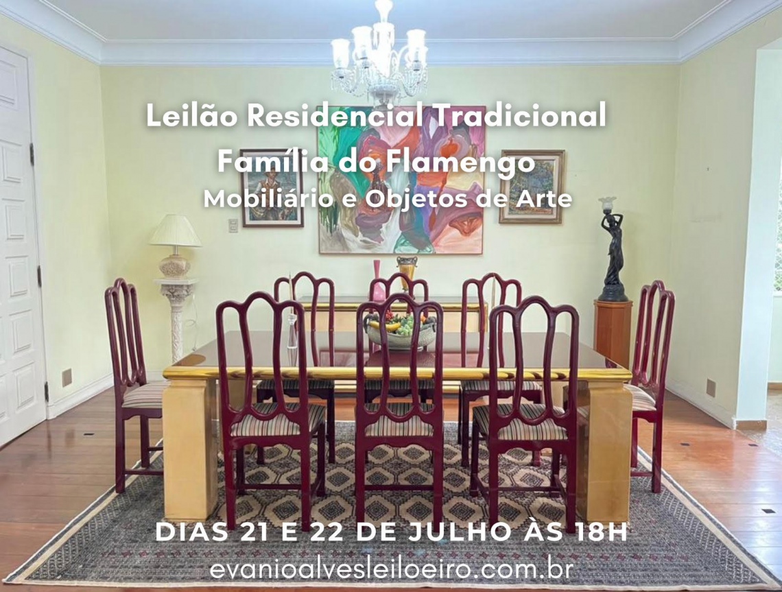 LEILÃO RESIDENCIAL TRADICIONAL FAMILIA DO FLAMENGO, MOBILIARIO E OBJETOS DE ARTE