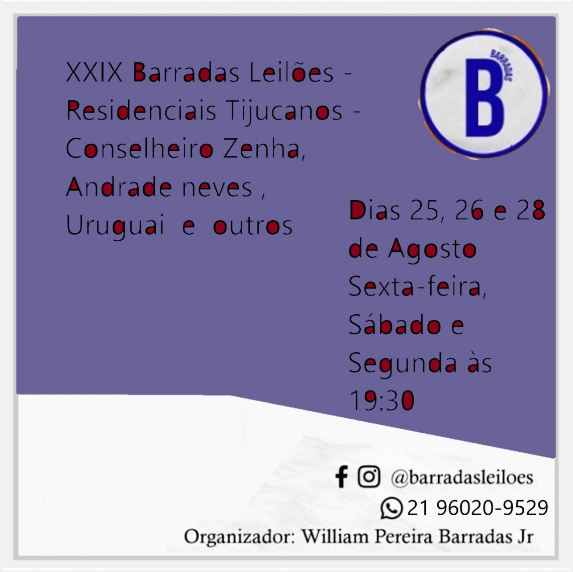 XXIX Barradas Leilões - Residenciais Tijucanos - Conselheiro Zenha, Andrade neves, Uruguai e outros.