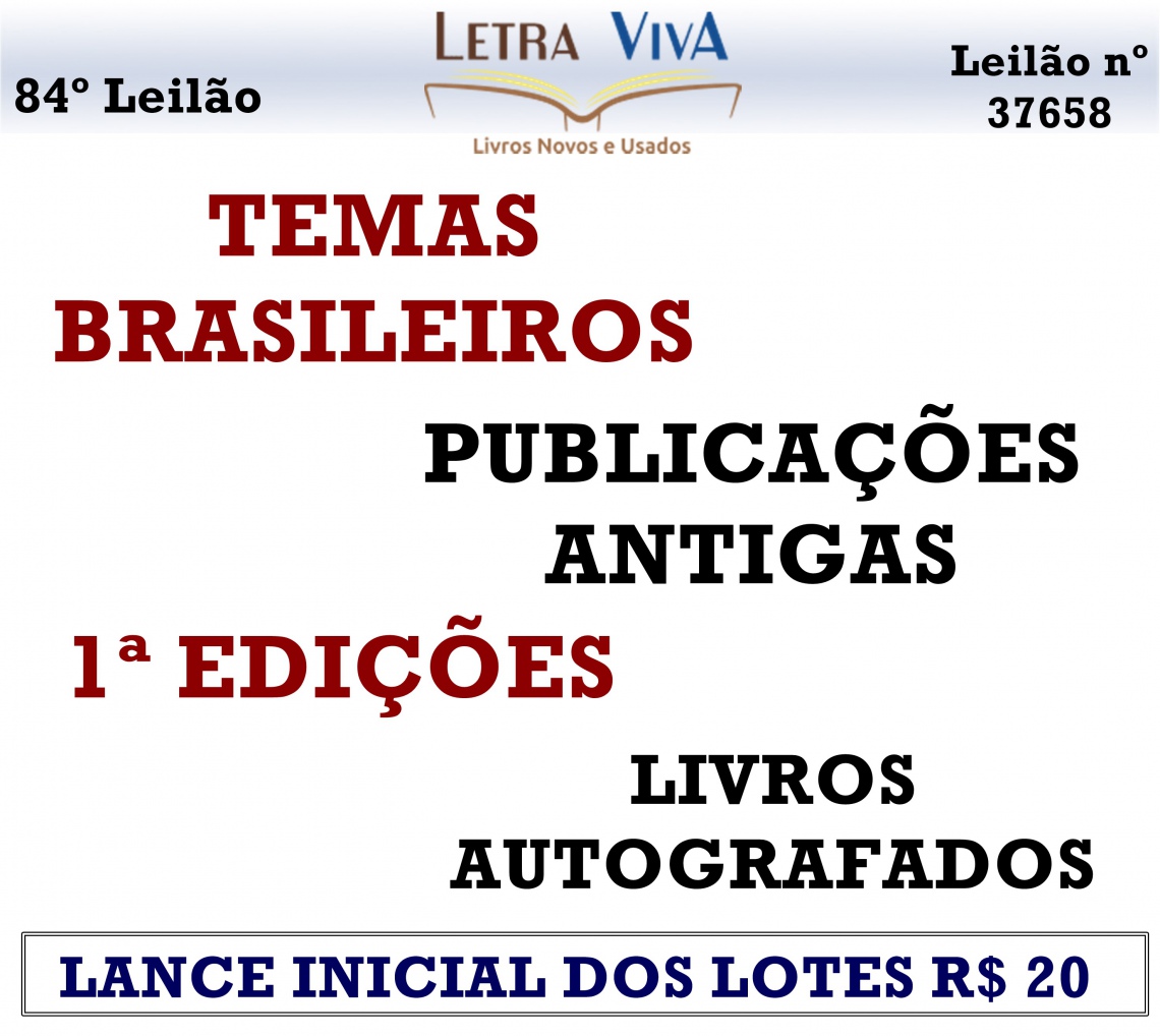 84º LEILÃO LETRA VIVA - TEMAS BRASILEIROS, 1ª EDIÇÕES, AUTOGRAFADOS, PUBLICAÇÕES ANTIGAS