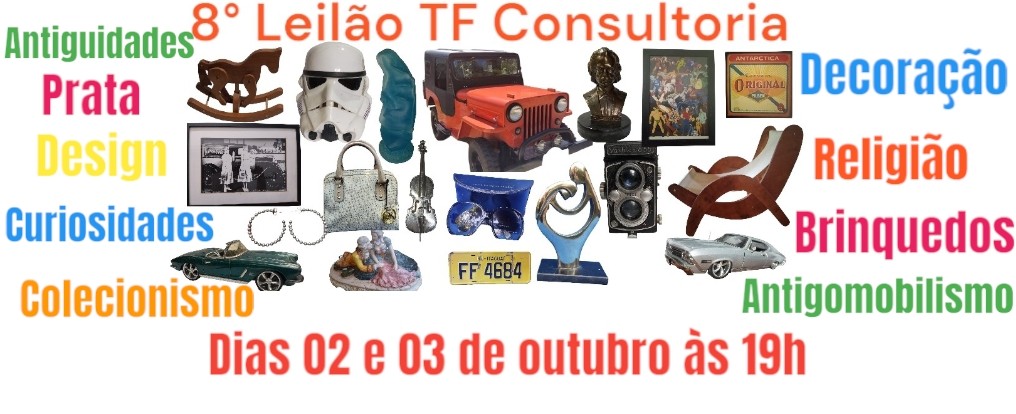 8º LEILÃO T F CONSULTORIA COLECIONISMO, MÓVEIS E CURIOSIDADES