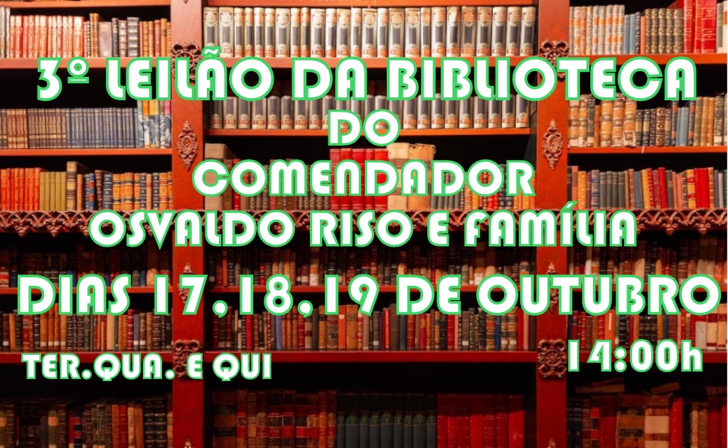 3º LEILÃO DA BIBLIOTECA DO COMENDADOR OSVALDO RISO