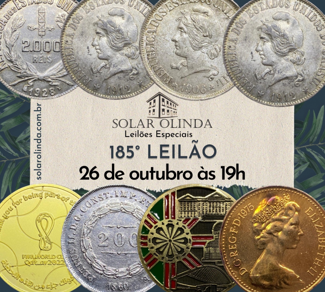 185º LEILÃO ESPECIAL DE NUMISMÁTICA - SOLAR OLINDA LEILÕES
