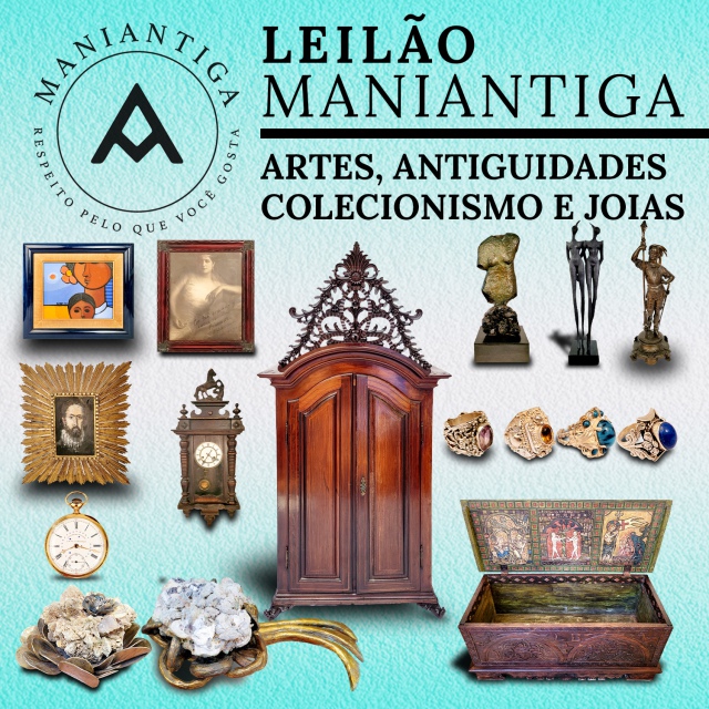 LEILÃO MANIANTIGA - ARTES, ANTIGUIDADES, COLECIONISMO E JOIAS