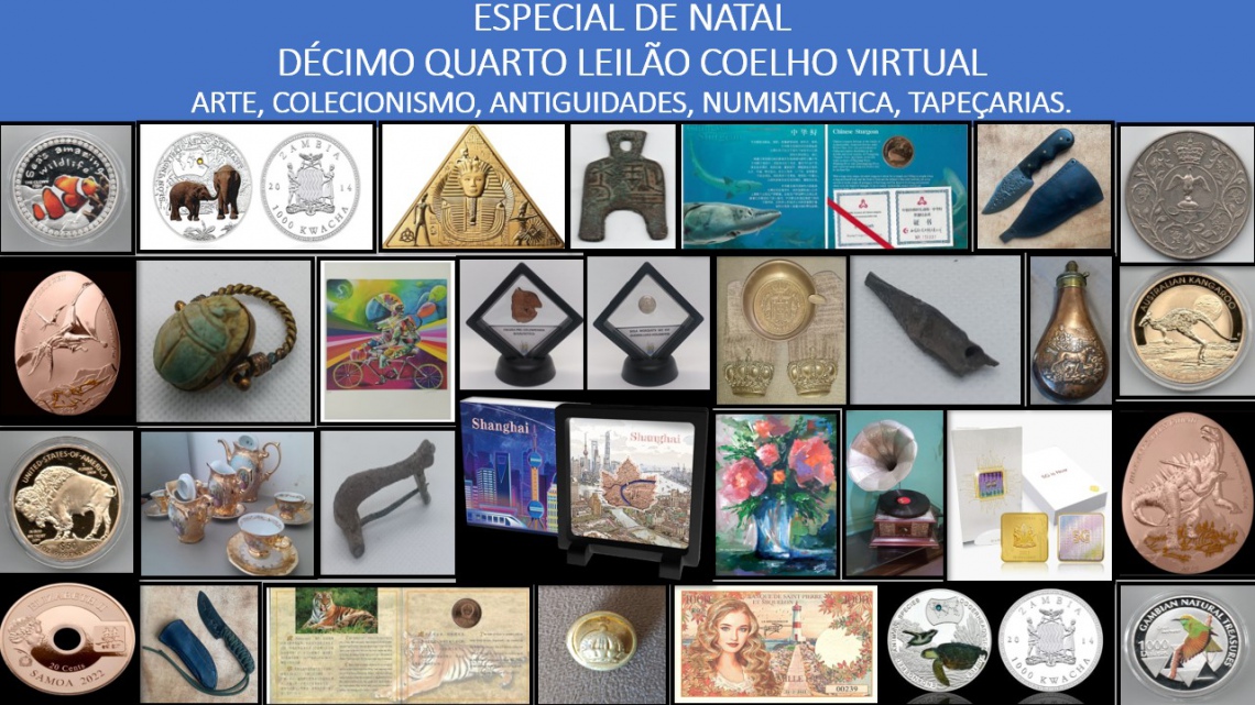 ESPECIAL DE NATAL - 14º LEILÃO COELHO VIRTUAL DE ARTE, ANTIGUIDADES, NUMISMÁTICA, COLECIONISMO