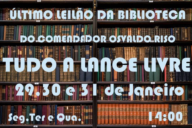 ÚLTIMO LEILÃO DA BIBLIOTECA PARTICULAR DO COMENDADOR OSVALDO RISO TUDO A LANCE LIVRE