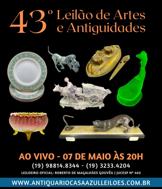 43º LEILÃO DE ARTES E ANTIGUIDADES - 07/05/2024 - 20h00