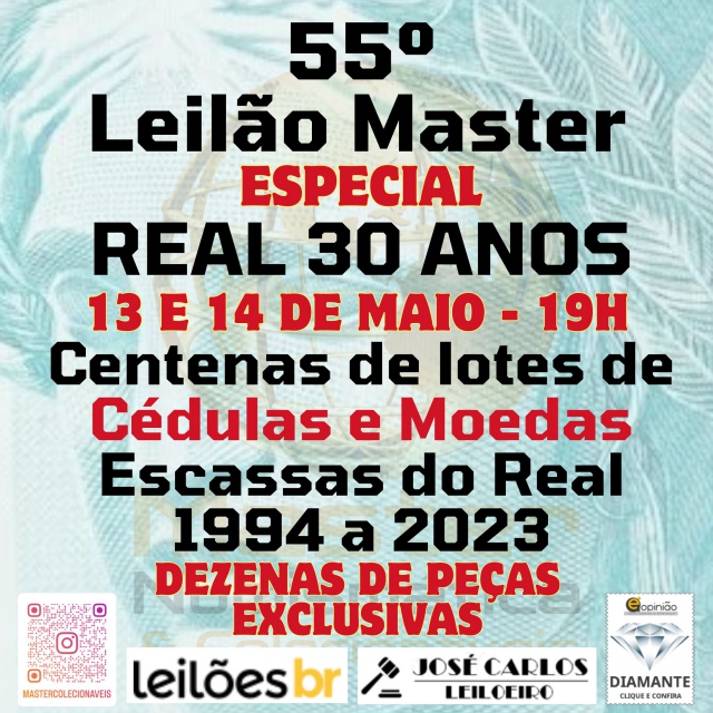 55º LEILÃO MASTER - ESPECIAL 30 ANOS DO REAL - CENTENAS DE CÉDULAS E MOEDAS ESCASSAS - 1994 A 2023