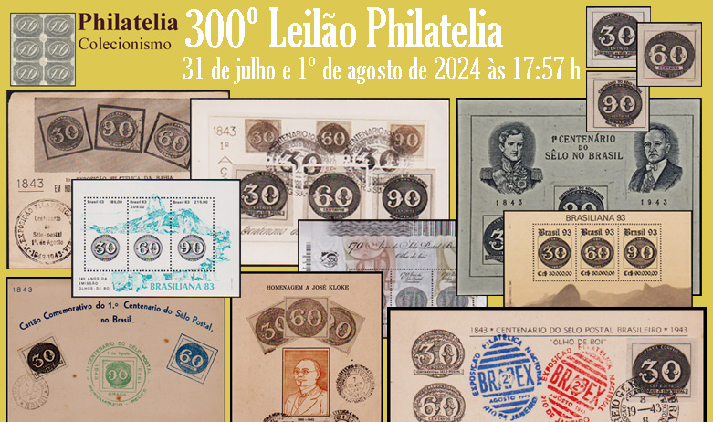 300º Leilão Philatelia de ANIVERSÁRIO DO SELO POSTAL BRASILEIRO
