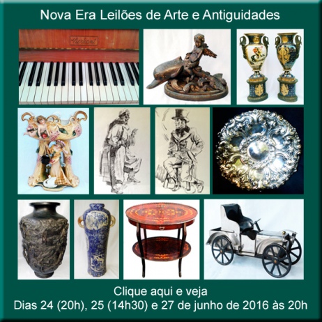 Leilão de Arte, Antiguidades e Curiosidades - Nova Era Leilões - de 24 a 27/06/2016