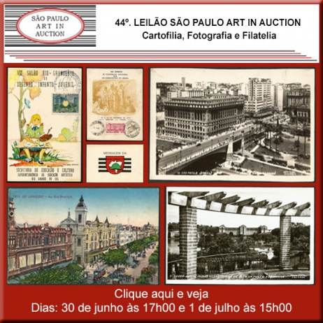 44º. Leilão SP Art in Auction - Cartofilia, Fotografia e Filatelia - 30/06 e 1/07/2016