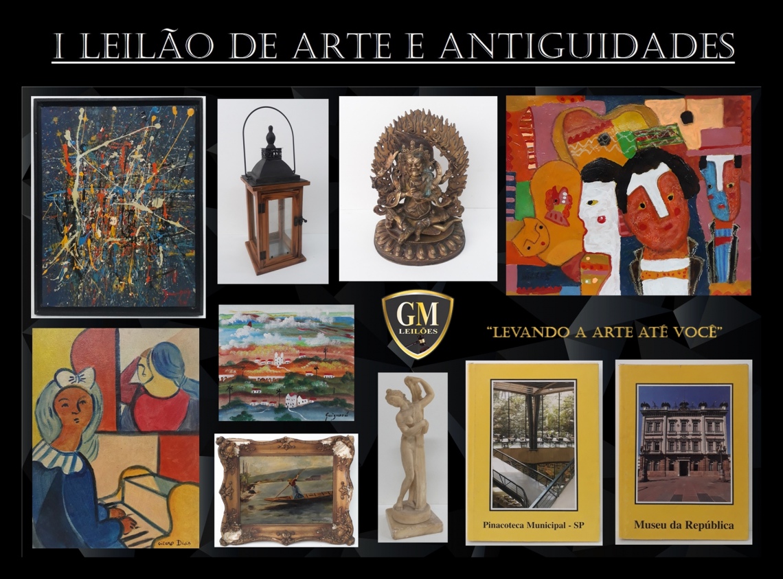 I LEILÃO DE ARTE E ANTIGUIDADES - GM LEILÕES - LEVANDO A ARTE ATÉ VOCÊ!