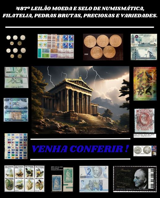 487º LEILÃO MOEDA E SELO DE NUMISMÁTICA, FILATELIA, PEDRAS BRUTAS, PRECIOSAS E VARIEDADES.