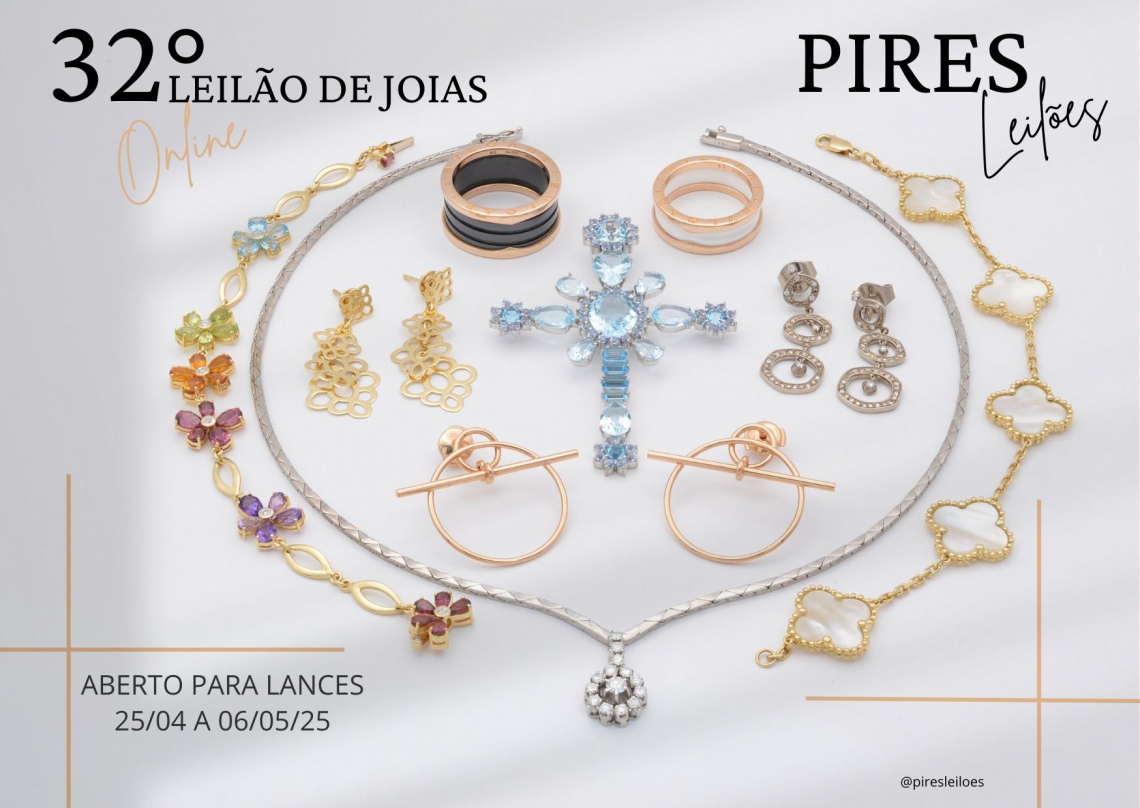 32º LEILÃO PIRES JOIAS DE LUXO - ESPECIAL DIA DAS MÃES